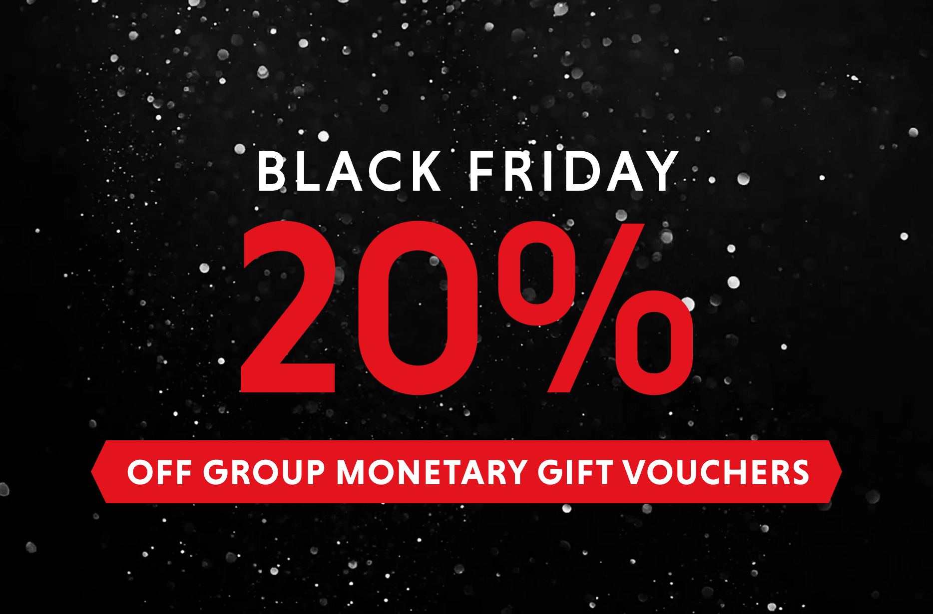 20% off Group Monetary Gift Vouchers